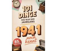 101 Dinge, die nur der Jahrgang 1941 noch kennt: Eine Zeitreise in dein Geburtsjahr - Das besondere Geschenk zum Geburtstag