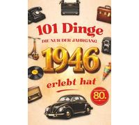 101 Dinge, die nur der Jahrgang 1946 erlebt hat: Das lustige Geschenkbuch zum 80. Geburtstag für Männer und Frauen mit Fakten, Erinnerungen und historischen Momenten