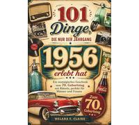 101 Dinge, die nur der Jahrgang 1956 erlebt hat: Ein nostalgisches Geschenk zum 70. Geburtstag mit Rätseln, perfekt für Männer und Frauen