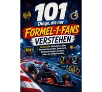 101 Dinge, die nur Formel 1 Fans verstehen: Humorvolle Wahrheiten über Rennwochenenden, Boxenfunk, Reifenstrategien und das Leben im Vollgasmodus