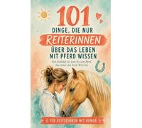101 Dinge, die nur Reiterinnen über das Leben mit Pferd wissen können: Stallduft im Auto bis zum Pferd, das immer das letzte Wort hat