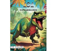 101 dinosaurs: to color