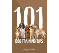 101 Dog Training Tips: Base level dog training