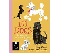 101 Dogs: An Illustrated Compendium of Canines
