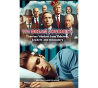 101 DREAM JURNEYS: Timeless Wisdom from Thinkers, Leaders, and Innovators.
