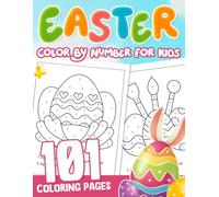 101 Easter Color By Number For Kids: Activity Coloring Pages with Large Print of Spring Season, Cute Animals, and More for Relaxation & Stress Relief