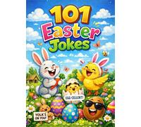 101 Easter Jokes: A Hilarious Collection of Egg-cellent Easter Jokes for Children of all Ages | Perfect for Family Fun, Gifts & Easter Baskets