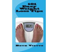 101 Easy Weight Loss Tips: Tired of all those weight loss diets? Follow these healthy weight loss tips!