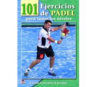 101 EJERCICIOS DE PÁDEL PARA TODOS LOS NIVELES (DEPORTES)