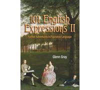 101 English Expressions II: Further Adventures in Figurative Language: 2