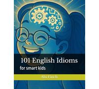 101 English Idioms: for smart kids
