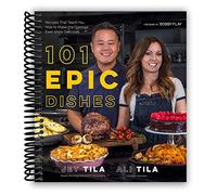 101 Epic Dishes: Recipes That Teach You How to Make the Classics Even More Delicious