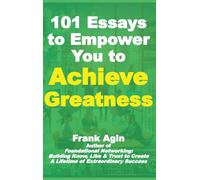 101 Essays to Empower You to Achieve Greatness