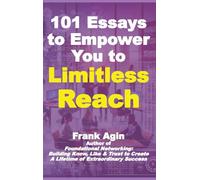 101 Essays to Empower You to Limitless Reach