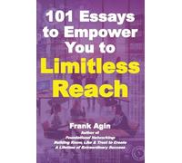 101 Essays to Empower You to Limitless Reach