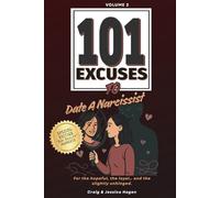 101 Excuses To Date A Narcissist: For the hopeful, the loyal, and the slightly unhinged. (101 Excuses Series)