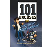 101 Excuses to Drop Out Of High School: The dropout mindset explained badly (101 Excuses Series)