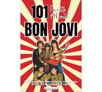 101 Facts About Bon Jovi: The Ultimate Activity Book with Quizzes, Coloring Pages, Journals, and the Energy of Rock Legends