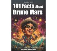 101 Facts About Bruno Mars: A Fun Biography and Activity Book with Facts, Coloring Pages, Word Search and Quiz Games
