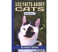 101 FACTS ABOUT CATS • Amazing Things You Didn’t Know About Felines: Fun, Surprising, & Interesting Cat Facts • For Kids, Teens, Adults, & Families • 6x9 Inches