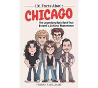 101 Facts About Chicago: The Legendary Rock Band That Became a Cultural Phenomenon
