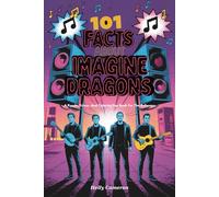 101 Facts About Imagine Dragons: A Puzzle, Trivia, And Coloring Fan Book For The Believers