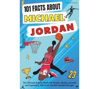 101 Facts About Michael Jordan: The ultimate activity book with puzzles, quizzes, coloring, journaling, and inspiring moments