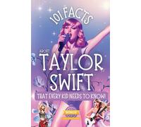 101 Facts About Taylor Swift That Every Kid Needs to Know!