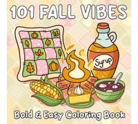 101 Fall Vibes Coloring Book: Bold and Easy Autumn Coloring Pages for All Ages to Relax with Cozy Vibes, Crisp Leaves, and Pumpkin Moments