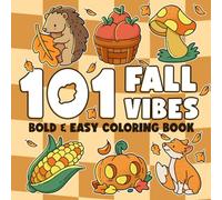 101 Fall Vibes Coloring Book: Fall Charm Coloring Pages Featuring Cozy Scenes and Pumpkin Moments Illustrations for All Ages Relaxation and Joy