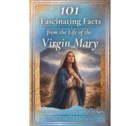 101 Fascinating Facts from the Life of the Virgin Mary: Scripture-Based Reflections on Faith, Trust, and God’s Plan for Readers of All Ages | Large Print Edition (Faith & Light Facts Series)