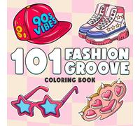101 Fashion Groove Coloring Book: Throwback Vibes, The 90s & Y2K Coloring Pages with Nostalgic Clothes, Shiny Accessories, Cute and Simple Illustrations for Relaxation