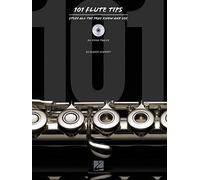 101 Flute Tips: Stuff All the Pros Know and Use