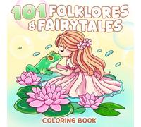 101 Folklores & Fairytales Coloring Book: Fairy Tale Coloring Pages featuring Mythical Creatures and Enchanted Landscapes for Kids and Adults Creativity & Relaxation
