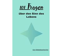 101 Fragen über den Sinn des Lebens