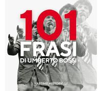 101 frasi di Umberto Bossi: Le frasi che hanno caratterizzato la popolarità di Umberto Bossi