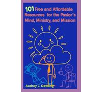 101 Free and Affordable Resources for the Pastor's Mind, Ministry, and Mission