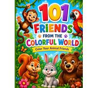 101 Friends from the Colorful World: Color your little animal friends