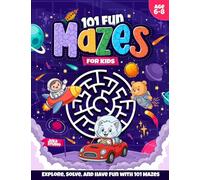 101 Fun Mazes for Kids Ages 6-8: Screen-Free Activity Book for Kids Who Love Mazes & Puzzles