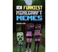 101 FUNNIEST MINECRAFT MEMES: BOOK 20 (MINECRAFT FUNNIEST MEMES)