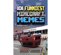 101 FUNNIEST MINECRAFT MEMES: BOOK 36