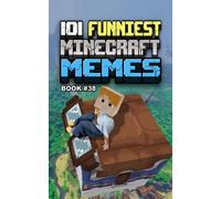 101 FUNNIEST MINECRAFT MEMES: BOOK 38