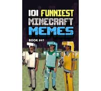101 FUNNIEST MINECRAFT MEMES: BOOK 41 (MINECRAFT FUNNIEST MEMES)