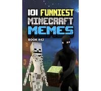 101 FUNNIEST MINECRAFT MEMES: BOOK 42 (MINECRAFT FUNNIEST MEMES)