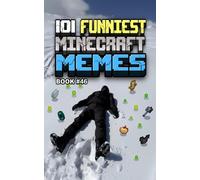 101 FUNNIEST MINECRAFT MEMES: BOOK 46 (MINECRAFT FUNNIEST MEMES)