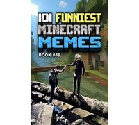 101 FUNNIEST MINECRAFT MEMES: BOOK 48 (MINECRAFT FUNNIEST MEMES)