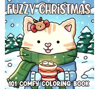101 Fuzzy Christmas Coloring Book: Cozy Hygge Coloring Pages Featuring Festive Fluffy Friends and Warm Winter Moments for Adults & Teens Relaxation