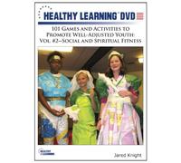 101 Games and Activities to Promote Well-Adjusted Youth: Vol. #2 Social and Spiritual Fitness