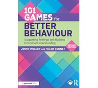 101 Games for Better Behaviour: Supporting Feelings and Building Emotional Understanding