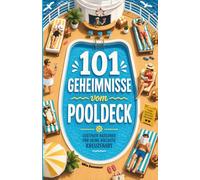 101 Geheimnisse vom Pooldeck: Lustiger Ratgeber für deine nächste Kreuzfahrt - Mit Tipps, Checklisten und Humor für unvergessliche Reisen auf See
